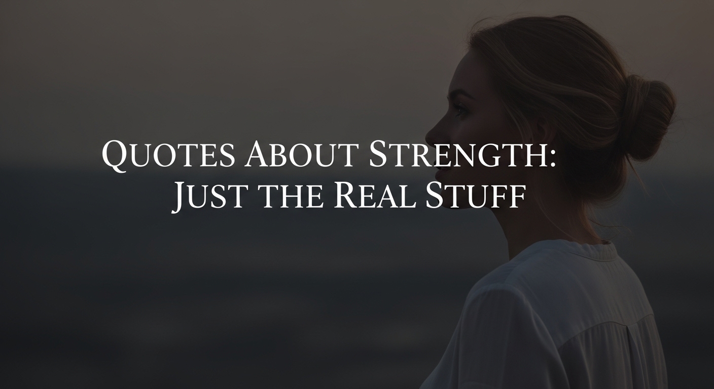 Quotes About Strength: Just the Real Stuff
